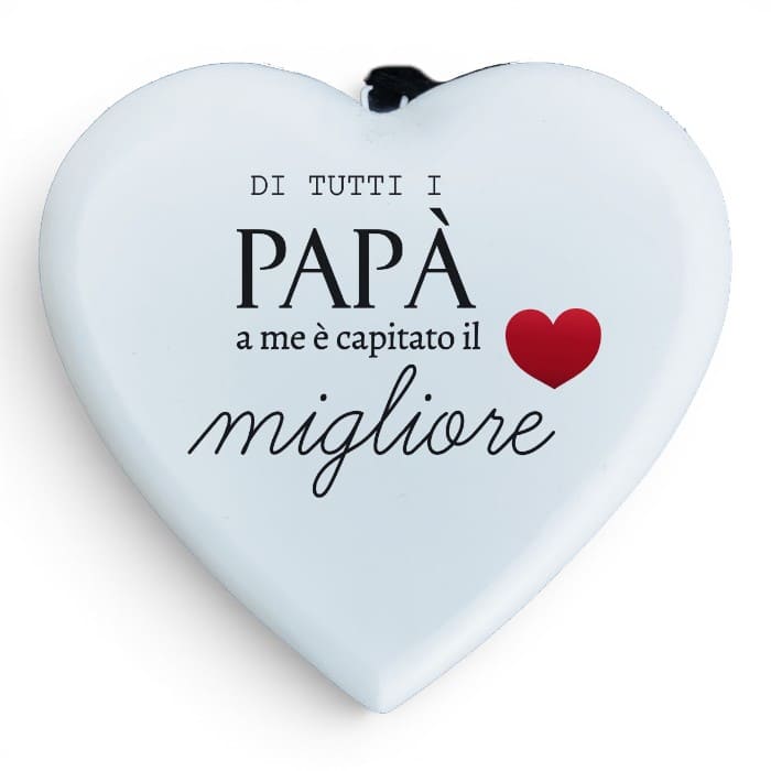 Cuore in legno Profumo del Legno con dedica "Di tutti i papà a me è capitato il migliore".